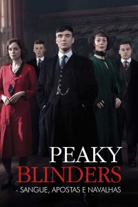 Peaky Blinders: Sangue, Apostas e Navalhas